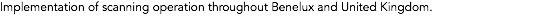 Implementation of scanning operation throughout Benelux and United Kingdom.